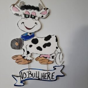 "NO BULL HERE " DOOR HANGER